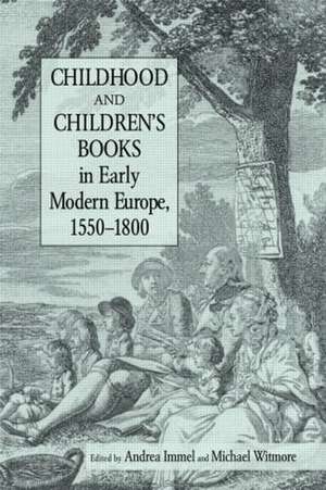 Childhood and Children's Books in Early Modern Europe, 1550-1800 de Andrea Immel