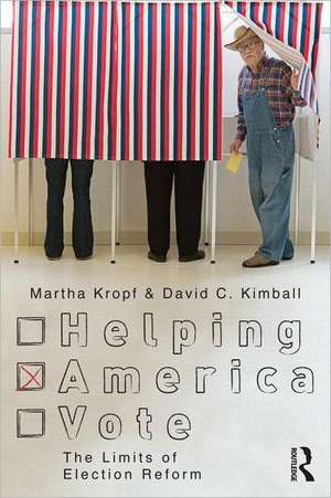 Helping America Vote: The Limits of Election Reform de Martha Kropf