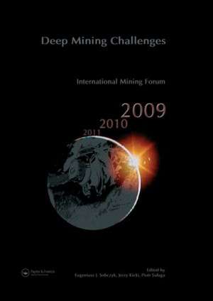 Deep Mining Challenges: International Mining Forum 2009 de Eugeniusz J. Sobczyk