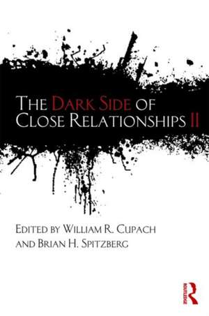 The Dark Side of Close Relationships II de William R. Cupach