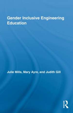 Gender Inclusive Engineering Education de Julie Mills