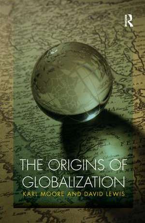 The Origins of Globalization de Karl Moore