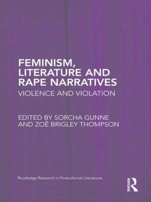 Feminism, Literature and Rape Narratives: Violence and Violation de Sorcha Gunne