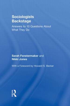 Sociologists Backstage: Answers to 10 Questions About What They Do de Sarah Fenstermaker