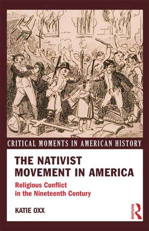 The Nativist Movement in America: Religious Conflict in the 19th Century de Katie Oxx