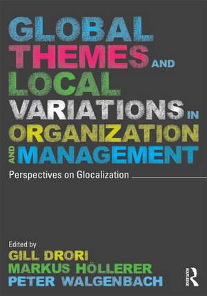 Global Themes and Local Variations in Organization and Management: Perspectives on Glocalization de Gili S. Drori