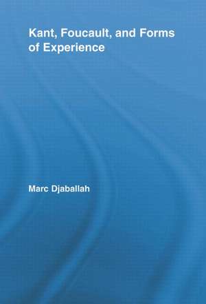 Kant, Foucault, and Forms of Experience de Marc Djaballah