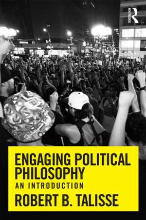 Engaging Political Philosophy: An Introduction de Robert B. Talisse