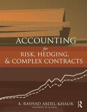 Accounting for Risk, Hedging and Complex Contracts de A. Rashad Abdel-Khalik