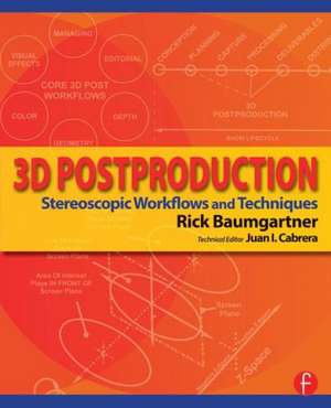 3D Postproduction: Stereoscopic Workflows and Techniques de Rick Baumgartner