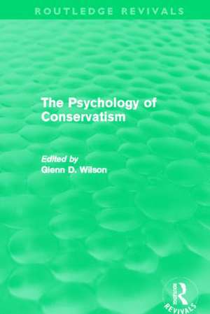 The Psychology of Conservatism (Routledge Revivals) de Glenn Wilson