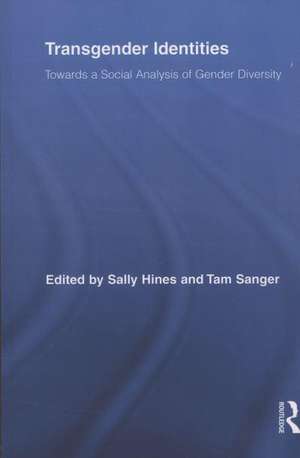 Transgender Identities: Towards a Social Analysis of Gender Diversity de Sally Hines