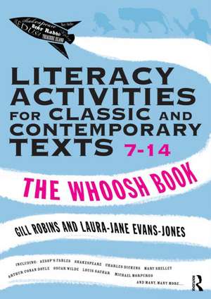 Literacy Activities for Classic and Contemporary Texts 7-14: The Whoosh Book de Gill Robins