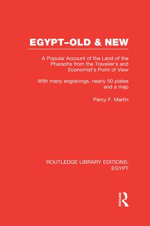 Egypt, Old and New (RLE Egypt): A popular account. With many engravings, nearly 50 coloured plates and a map de Percy Martin