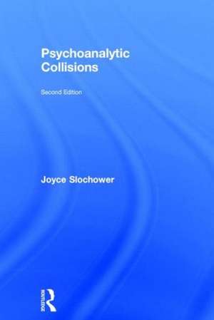 Psychoanalytic Collisions de Joyce Slochower