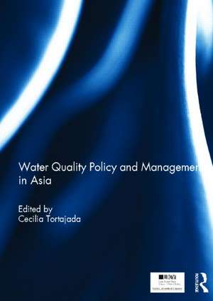 Water Quality Policy and Management in Asia de Cecilia Tortajada