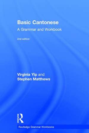 Basic Cantonese: A Grammar and Workbook de Virginia Yip