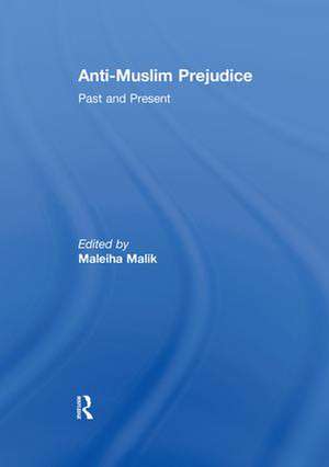 Anti-Muslim Prejudice: Past and Present de Maleiha Malik