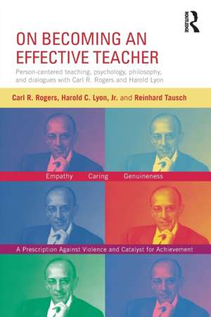 On Becoming an Effective Teacher: Person-centered teaching, psychology, philosophy, and dialogues with Carl R. Rogers and Harold Lyon de Carl Rogers