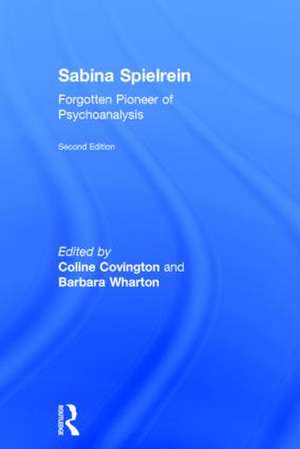 Sabina Spielrein:: Forgotten Pioneer of Psychoanalysis, Revised Edition de Coline Covington