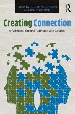 Creating Connection: A Relational-Cultural Approach with Couples de Judith V. Jordan