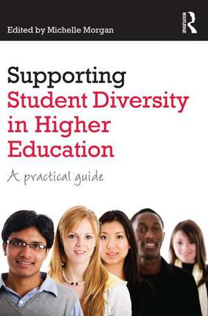 Supporting Student Diversity in Higher Education: A practical guide de Michelle Morgan