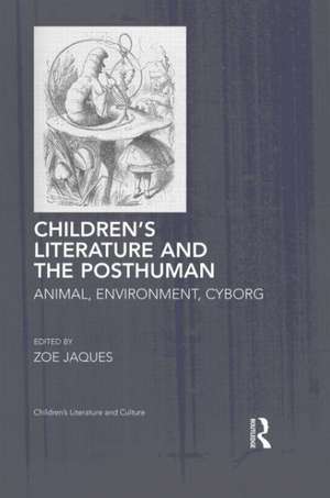 Children’s Literature and the Posthuman: Animal, Environment, Cyborg de Zoe Jaques