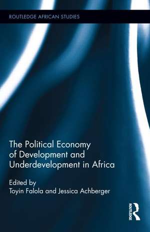 The Political Economy of Development and Underdevelopment in Africa de Toyin Falola