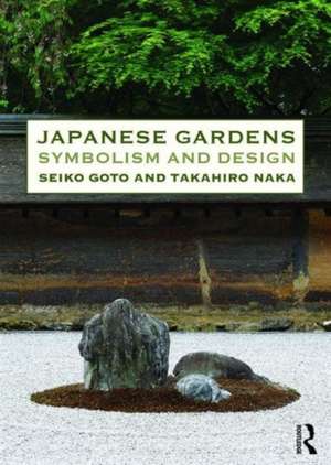 Japanese Gardens: Symbolism and Design de Seiko Goto