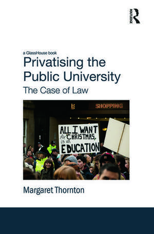 Privatising the Public University de Margaret Thornton