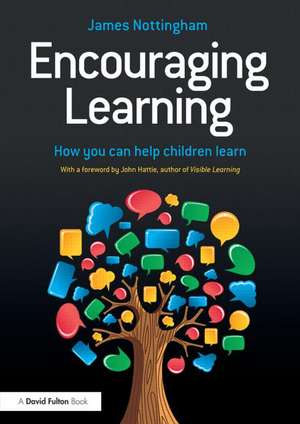 Encouraging Learning: How you can help children learn de James Nottingham