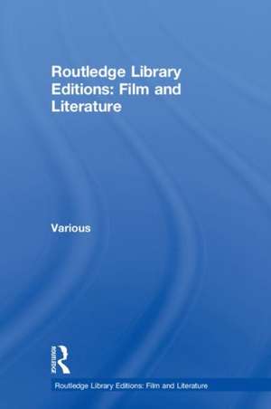 Routledge Library Editions: Film and Literature de Various