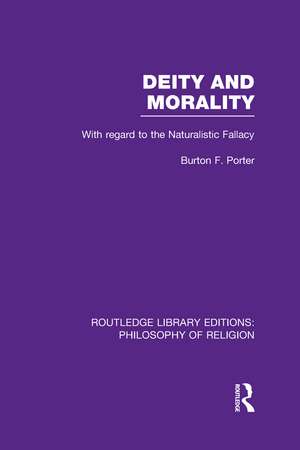 Deity and Morality: With Regard to the Naturalistic Fallacy de Burton F. Porter