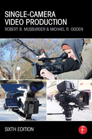 Single-Camera Video Production de Robert B. Musburger