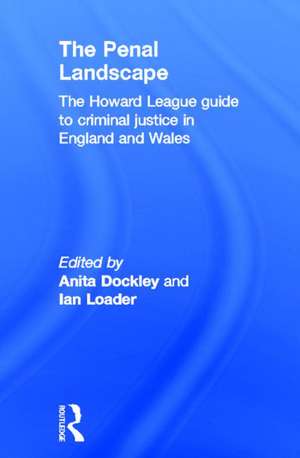 The Penal Landscape: The Howard League Guide to Criminal Justice in England and Wales de Anita Dockley