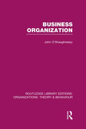 Business Organization (RLE: Organizations) de John O'Shaughnessy