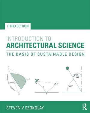 Introduction to Architectural Science: The Basis of Sustainable Design de Steven V. Szokolay