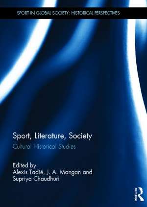 Sport, Literature, Society: Cultural Historical Studies de Alexis Tadié