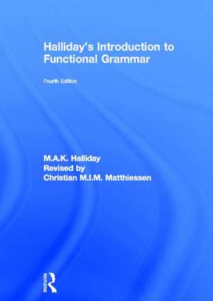 Halliday's Introduction to Functional Grammar de M. A. K. Halliday