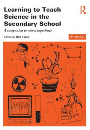 Learning to Teach Science in the Secondary School: A companion to school experience de Rob Toplis