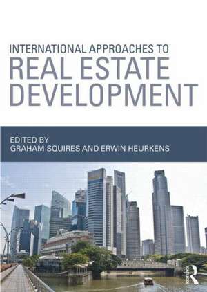 International Approaches to Real Estate Development de Graham Squires