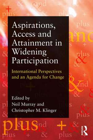 Aspirations, Access and Attainment: International perspectives on widening participation and an agenda for change de Neil Murray