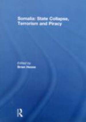 Somalia: State Collapse, Terrorism and Piracy de Brian Hesse