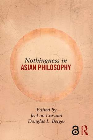 Nothingness in Asian Philosophy de Jeeloo Liu