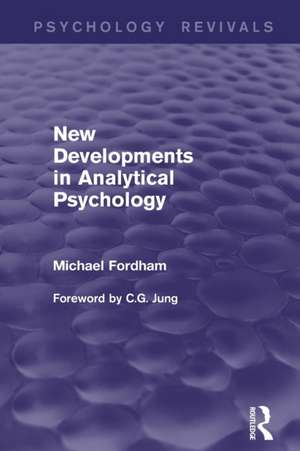New Developments in Analytical Psychology de Michael Fordham