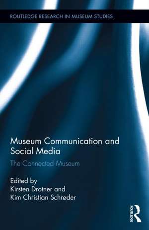 Museum Communication and Social Media: The Connected Museum de Kirsten Drotner