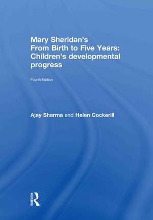 Mary Sheridan's From Birth to Five Years: Children's Developmental Progress de Ajay Sharma