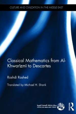 Classical Mathematics from Al-Khwarizmi to Descartes de Roshdi Rashed