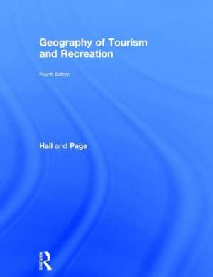 The Geography of Tourism and Recreation: Environment, Place and Space de C. Michael Hall