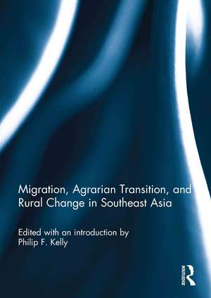 Migration, Agrarian Transition, and Rural Change in Southeast Asia de Philip F. Kelly